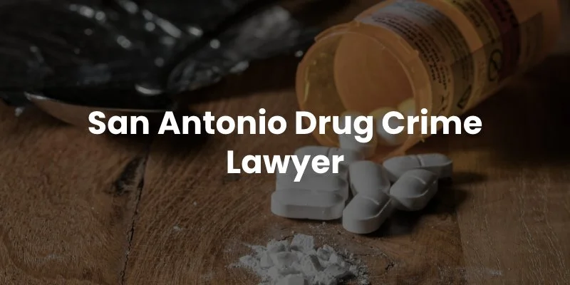 San Antonio Drug Crime Lawyer